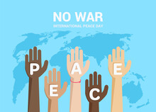 Flat Vector Illustration On A Blue Background, International Day Of Peace, Hands Of The People Of The Planet On The Background Of A World Map With The Inscription Peace And No War