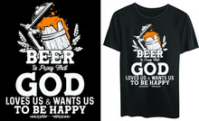 Beer Is Proof That God Loves Us And Wants Us To Be Happy