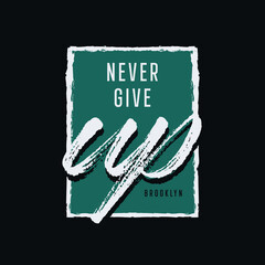 Wall Mural - never give up typography t shirt quotes and apparel design