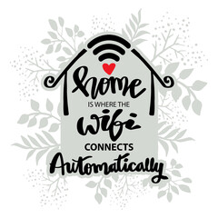 Wall Mural - Home is where the wi-fi connects automatically. Poster quotes.