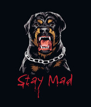 Stay Mad Bleeding Text Slogan With Angry Dog Illustration On Black Background