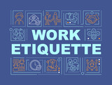 Fototapeta  - Work etiquette word concepts dark blue banner. Workplace manners and behavior. Infographics with icons on color background. Isolated typography. Vector illustration with text. Arial-Black font used