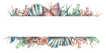 Watercolor Illustration Of A Horizontal Banner With Shells, Corals, Seahorse, Starfish, Algae. For The Design And Decoration Of Postcards, Posters, Banners, Spas, Wallpapers.