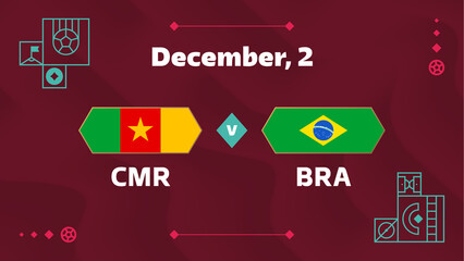 Cameroon vs Brazil, Football 2022, Group G. World Football Competition championship match versus teams intro sport background, championship competition final poster, vector illustration.