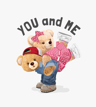 You And Me Slogan With Cute Bear Doll Lover Couple Vector Illustration 