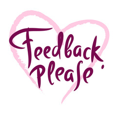 Wall Mural - Feedbback please - simple funny quote. Youth slang. Hand drawn lettering. Print for inspirational poster, t-shirt, bag, cups, card, flyer, sticker, badge. Cute funny vector writing