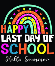 Happy Last Day Of School Shirt Print Template, Back To School, Hello Kindergarten, Hello Summer, 100 Days Of School Shirt, Cute Rainbow Vector, Heart Shape 