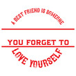 © Measure Design - A best friend is someone who loves you when you forget to love yourself