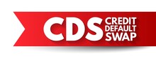 CDS Credit Default Swap - Financial Derivative That Allows An Investor To Swap Or His Credit Risk With That Of Another Investor, Acronym Text Concept Background