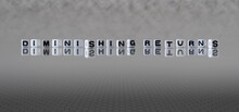 Diminishing Returns Word Or Concept Represented By Black And White Letter Cubes On A Grey Horizon Background Stretching To Infinity