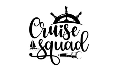 Cruise Squad, Hand lettered Isolated vector words on white background for poster, travel, sea, ocean, Vector Design element for travel company, Modern brush lettering print
