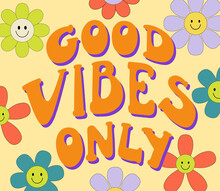 Vintage Good Vibes Only Slogan With Smiling Flowers Daisy. Retro Groovy Hippie Graphic Text Illustration. Vector Lettering Print And Hippy Sticker In 1970 Style. Groovy Poster