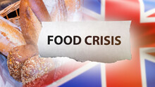 Food Crisis In Great Britain. Rising Food Prices. Increasing Cost Bread And Flour Concept. Food Crisis In United Kingdom. Humanitarian Issues In Great Britain. Meal Collapse In England. Art Blurred