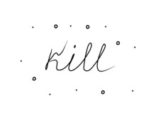 Kill Phrase Handwritten. Modern Calligraphy Text. Isolated Word, Lettering New Black