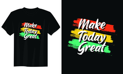 Wall Mural - make today great typography t shirt design, motivational typography t shirt design, inspirational quotes t-shirt design