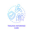 Trauma informed care blue gradient concept icon. Patient experience healing. Mental health trend abstract idea thin line illustration. Isolated outline drawing. Myriad Pro-Bold font used