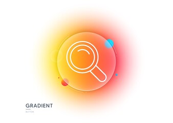 Poster - search line icon. gradient blur button with glassmorphism. magnifying glass sign. enlarge tool symbo