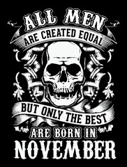 Wall Mural - All Men Are Created Equal But Only The Best Are Born In November. November Birthday T-Shirt Design.