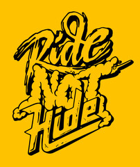 Wall Mural - Ride Not Hide. Vector t-shirt design.
