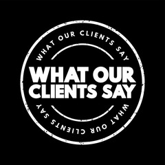 What Our Clients Say text stamp, concept background