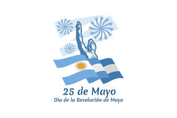 Translation: May 25, May Revolution Day. Día de la Revolución de Mayo. May Revolution of Argentina vector illustration. Suitable for greeting card, poster and banner 