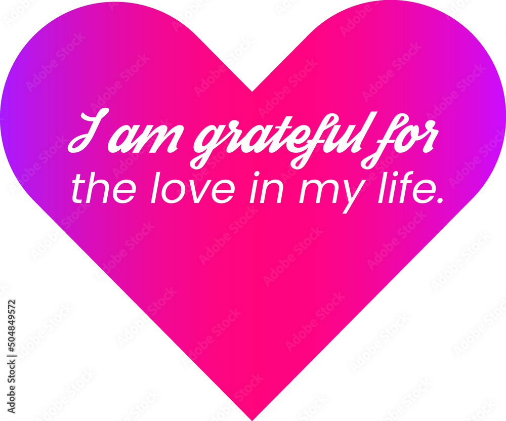 I am grateful for the love in my life. Positive Love Affirmations to ...