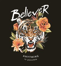 Believer Slogan With Angry Tiger And Flowers Vector Illustration On Black Background