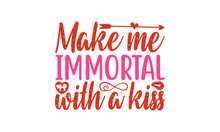 Make Me Immortal With A Kiss SVG, Happy Kissing SVG Design, Kissing My 20's Goodbye SVG, 20th Birthday SVG, Birthday SVG, Kissing Birthday SVG File For Cricut, SVG, Png, Eps, Png, Dxf Cutting
