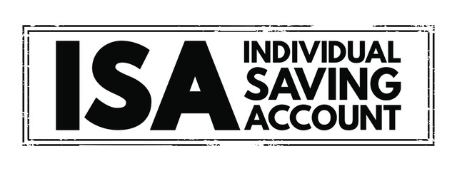 Poster - ISA Individual Saving Account - class of retail investment arrangement available to residents of the United Kingdom, acronym text concept stamp