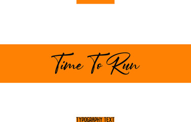Wall Mural - Time To Run Positive Message Cursive Text Typography 