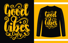 Good Vibes Only Modern Typography T-Shirt Design