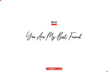 Wall Mural - You Are My Best Friend Calligraphic Text Friendship Quote
