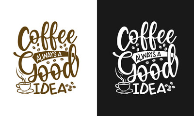coffee is always a good idea typography coffee quote for print on t shirt mug pillow craft svg