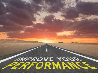 Improve Your Performance message on road to success.