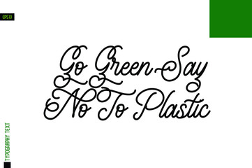 Sticker - Go Green Say No To Plastic Ecological Design with Lettering