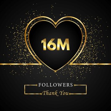 Thank you 16M or 16 Million followers with heart and gold glitter isolated on black background. Greeting card template for social networks friends, and followers. Thank you followers, achievement.