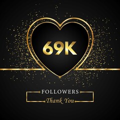 Wall Mural - Thank you 69K or 69 thousand followers with heart and gold glitter isolated on black background. Greeting card template for social networks friends, and followers. Thank you, followers, achievement.