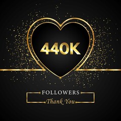 Wall Mural - 440K or 440 thousand followers with heart and gold glitter isolated on black background. Greeting card template for social networks friends, and followers. Thank you, followers, achievement.