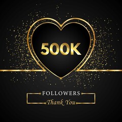 Wall Mural - 500K or 500 thousand followers with heart and gold glitter isolated on black background. Greeting card template for social networks friends, and followers. Thank you, followers, achievement.