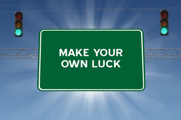 Make Your Own Luck inpirational quote on sign.