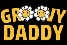 Groovy Daddy T-Shirt, Fathers Day Shirt, Daddy, Papa, New Dad, Best Dad Ever, Grandpa, Grandfather, Gift For Dad, Gift For Father, Father's Day T-Shirt Design