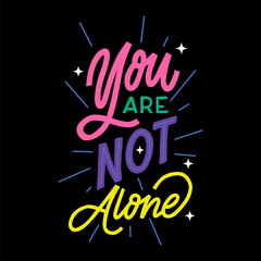 Wall Mural - YOU ARE NOT ALONE.colorful letters.hand drawn illustration.vector lettering.modern typography design perfect for social media,web design,poster,sticker,banner,greeting card,t shirt,etc