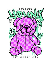 Graffiti Style Young Slogan Text And Teddy Bear Grunge Dirty Drawing. Vector Illustration Design For Fashion Graphics, T-shirt Prints.