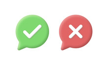 3d Checkmark Icon Button In Speech Bubble. Correct And Incorrect Sign Or Check Mark Box Frame With Green Tick And Red Cross Symbols - Yes Or No 3d Icons Buttons. Checkbox Bubbles Template Frame