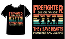 Firefighter Save More Than Homes T Shirt Design Concept