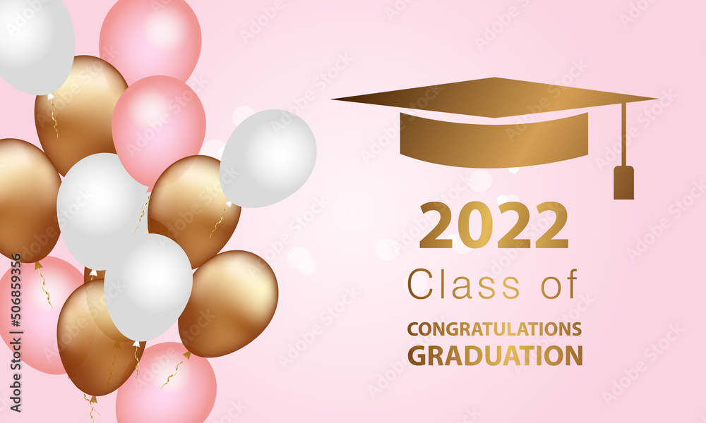 Congratulations on your graduation from school. Class of 2022 ...