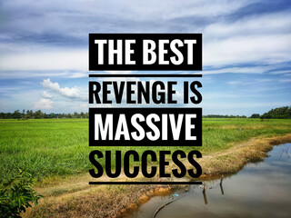 Motivational and qoute with the word THE BEST REVENGE IS MASSIVE SUCCESS.