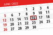 Calendar planner for the month june 2022, deadline day, 16, thursday