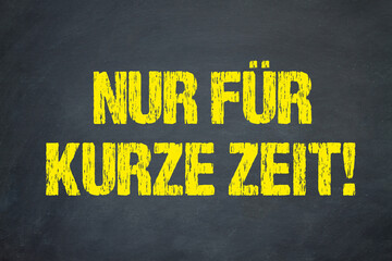 Sticker - Nur für kurze Zeit!