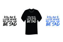Do Not Lose Hope Nor Be Sad Inspirational Quote T Shirt SVG Cut File Design